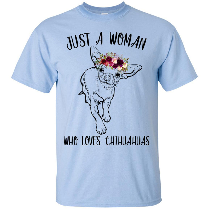 Dog T-Shirt Just A Woman Who Loves Chihuahuas Funny Cute Pet Owner Rescue Gift Shirts CustomCat