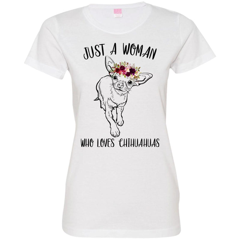 Dog T-Shirt Just A Woman Who Loves Chihuahuas Funny Cute Pet Owner Rescue Gift Shirts CustomCat