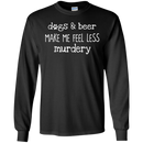 Dogs And Beer Make Me Feel Less Murdery Funny Dog T-shirt CustomCat
