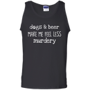 Dogs And Beer Make Me Feel Less Murdery Funny Dog T-shirt CustomCat