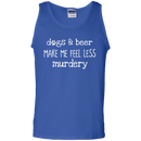 Dogs And Beer Make Me Feel Less Murdery Funny Dog T-shirt CustomCat