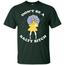 Don't be a salty bitch T-shirts CustomCat