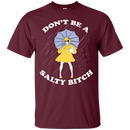 Don't be a salty bitch T-shirts CustomCat