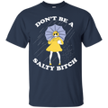 Don't be a salty bitch T-shirts CustomCat