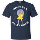 Don't be a salty bitch T-shirts CustomCat