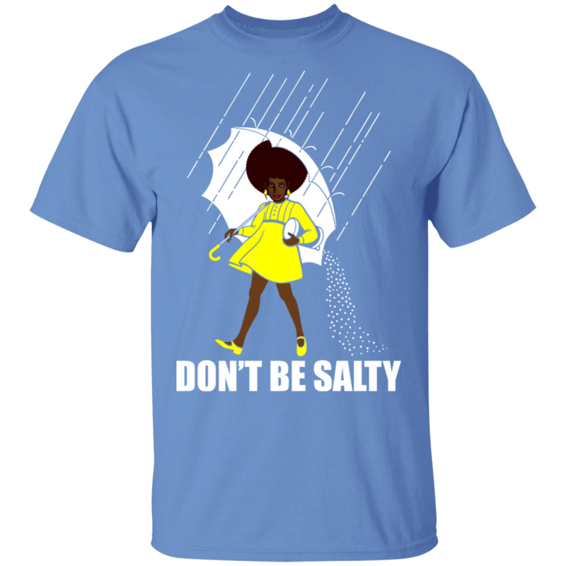 Don't Be Salty Black Girl Shirt, Black Lives Matter Shirt, Black Women Shirt, Black Pride Shirt, Melanin Shirt CustomCat