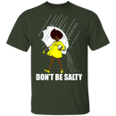 Don't Be Salty Black Girl Shirt, Black Lives Matter Shirt, Black Women Shirt, Black Pride Shirt, Melanin Shirt CustomCat
