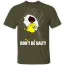 Don't Be Salty Black Girl Shirt, Black Lives Matter Shirt, Black Women Shirt, Black Pride Shirt, Melanin Shirt CustomCat