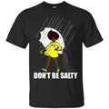 Don't be Salty Funny T-shirts CustomCat
