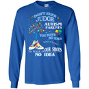 Don't Ever Judge Autism Parents You Have No Ideas What It's Like To Walk In Our Shoes Autism T Shirt CustomCat