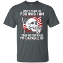 Don't Fear Me for Who I Am Veteran T-shirts & Hoodie for Veteran's Day CustomCat