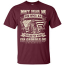 Don't Fear Me For Who I Am Veterans T-shirts & Hoodie for Veteran's Day CustomCat
