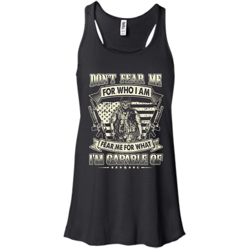 Don't Fear Me For Who I Am Veterans T-shirts & Hoodie for Veteran's Day CustomCat