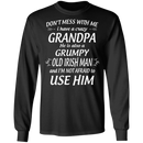 Don't Mess With Me I Have A Crazy Grandpa Irish Man Funny Gifts Patrick's Day Irish T-Shirt