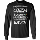 Don't Mess With Me I Have A Crazy Grandpa Irish Man Funny Gifts Patrick's Day Irish T-Shirt