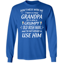 Don't Mess With Me I Have A Crazy Grandpa Irish Man Funny Gifts Patrick's Day Irish T-Shirt