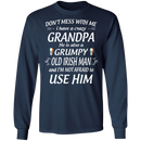 Don't Mess With Me I Have A Crazy Grandpa Irish Man Funny Gifts Patrick's Day Irish T-Shirt