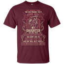 Don't Piss Off My Daughter Funny Tshirts For Valentine CustomCat