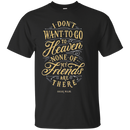 Don't Want to go to Heaven t-shirts CustomCat