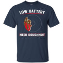 Donut T-Shirt Low Battery Energy Need Doughnut Funny Gift Donut Lover Tee Shirt CustomCat