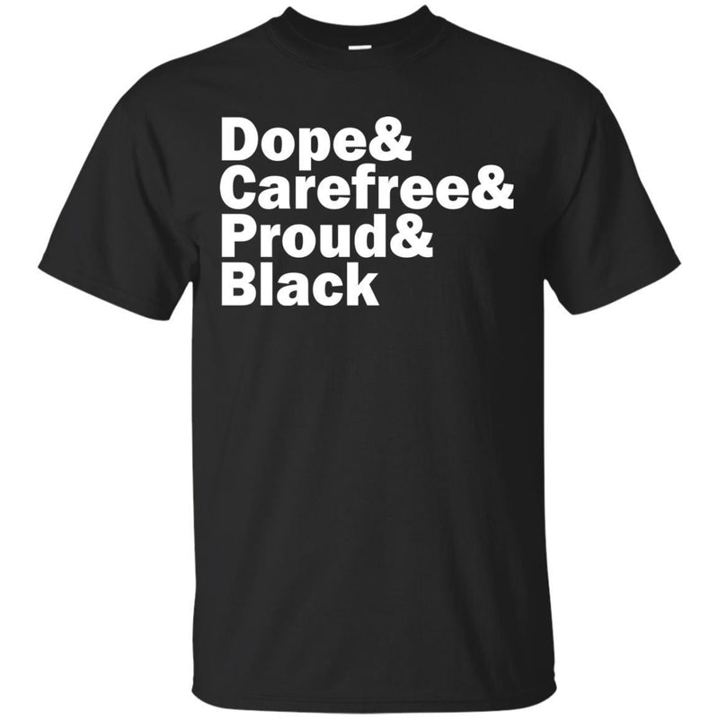 Dope And Carefree And Proud And Black Funny T-shirts for Melanin Queens CustomCat