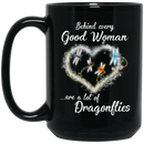 Dragonflies Coffee Mug Behind Every Good Woman Are A Lot Of Dragonflies 11oz - 15oz Black Mug CustomCat