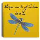 Dragonfly Canvas - Whisper Words Of Wisdom Let It Be Dragonfly Canvas Wall Art Decor Dragonfly - CANSQ75 - CustomCat