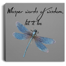 Dragonfly Canvas - Whisper Words Of Wisdom Let It Be Dragonfly Canvas Wall Art Decor Dragonfly - CANSQ75 - CustomCat