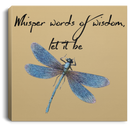 Dragonfly Canvas - Whisper Words Of Wisdom Let It Be Dragonfly Canvas Wall Art Decor Dragonfly - CANSQ75 - CustomCat