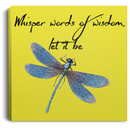 Dragonfly Canvas - Whisper Words Of Wisdom Let It Be Dragonfly Canvas Wall Art Decor Dragonfly - CANSQ75 - CustomCat