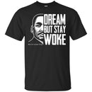 Dream But Stay Woke T-shirt for Kings and Queens CustomCat