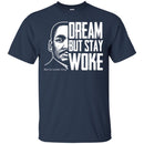 Dream But Stay Woke T-shirt for Kings and Queens CustomCat