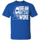 Dream But Stay Woke T-shirt for Kings and Queens CustomCat