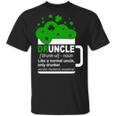 Druncle Like A Normal Uncle Only Drunker Irish Beer Funny Gifts Patrick's Day Irish T-Shirt