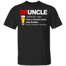 Druncle Like A Normal Uncle Only Drunker T Shirt CustomCat