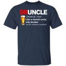 Druncle Like A Normal Uncle Only Drunker T Shirt CustomCat