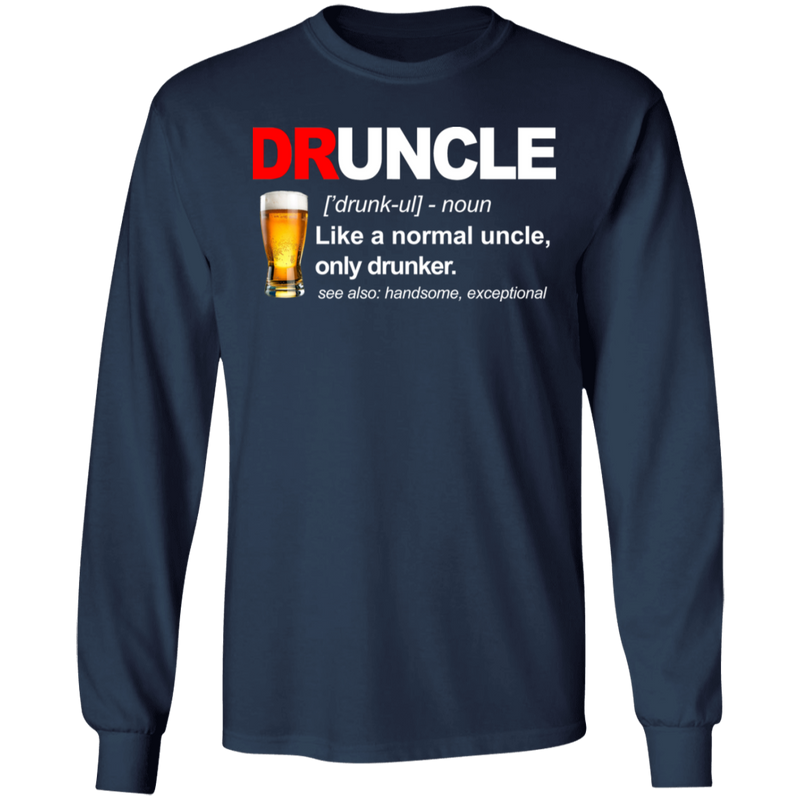 Druncle Like A Normal Uncle Only Drunker T Shirt CustomCat