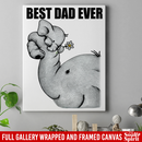Elephant Canvas - Best Dad Ever Elephant Canvas Wall Art Decor