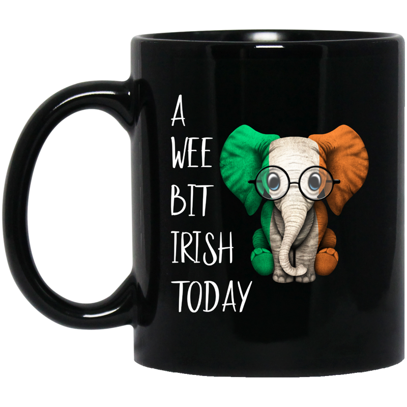 Elephant Coffee Mug A Wee Bit Irish Today Elephant Saint Patrick's Day 11oz - 15oz Black Mug CustomCat
