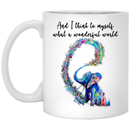 Elephant Coffee Mug And I Think To Myself What A Wonderful World Colorful Elephant 11oz - 15oz White Mug CustomCat