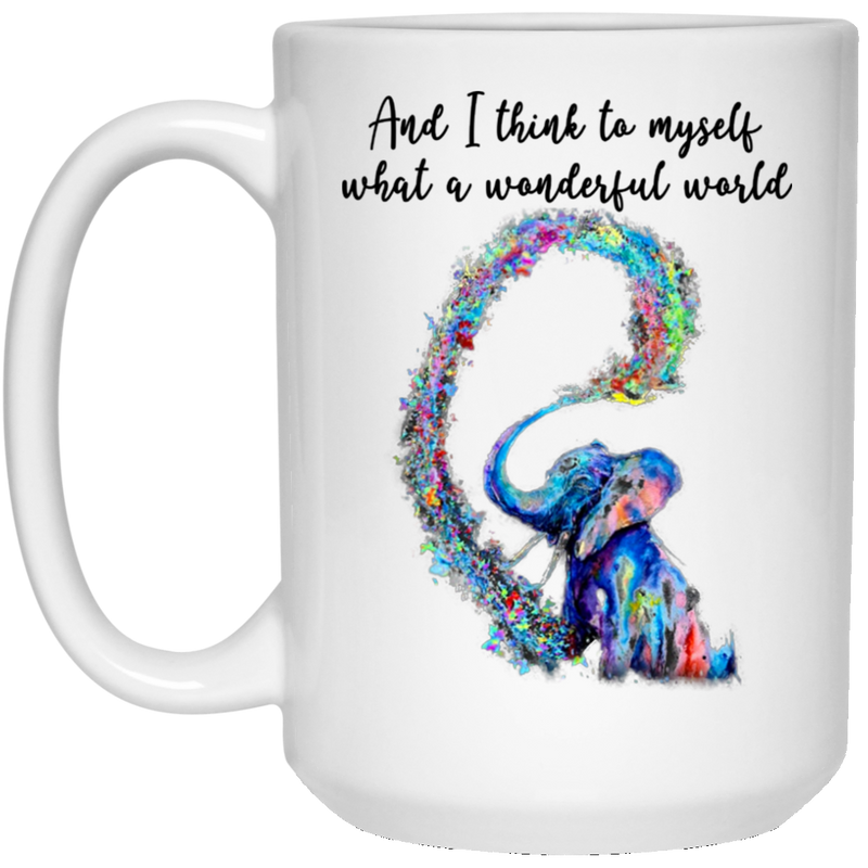Elephant Coffee Mug And I Think To Myself What A Wonderful World Colorful Elephant 11oz - 15oz White Mug CustomCat