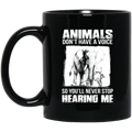 Elephant Coffee Mug Animals Don't Have A Voice So You'll Never Stop Hearing Me 11oz - 15oz Black Mug CustomCat