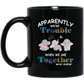 Elephant Coffee Mug Apparently We Are Trouble When We Are Together Who Knew Elephants Lovers 11oz - 15oz Black Mug CustomCat