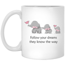 Elephant Coffee Mug Cute Elephant Follow Your Dreams They Know The Way Triad Elephant 11oz - 15oz White Mug CustomCat