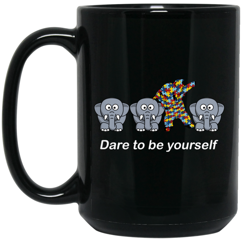 Elephant Coffee Mug Dare To Be Yourself Cute Mediocre And Striking Elephant Autism Awareness 11oz - 15oz Black Mug CustomCat