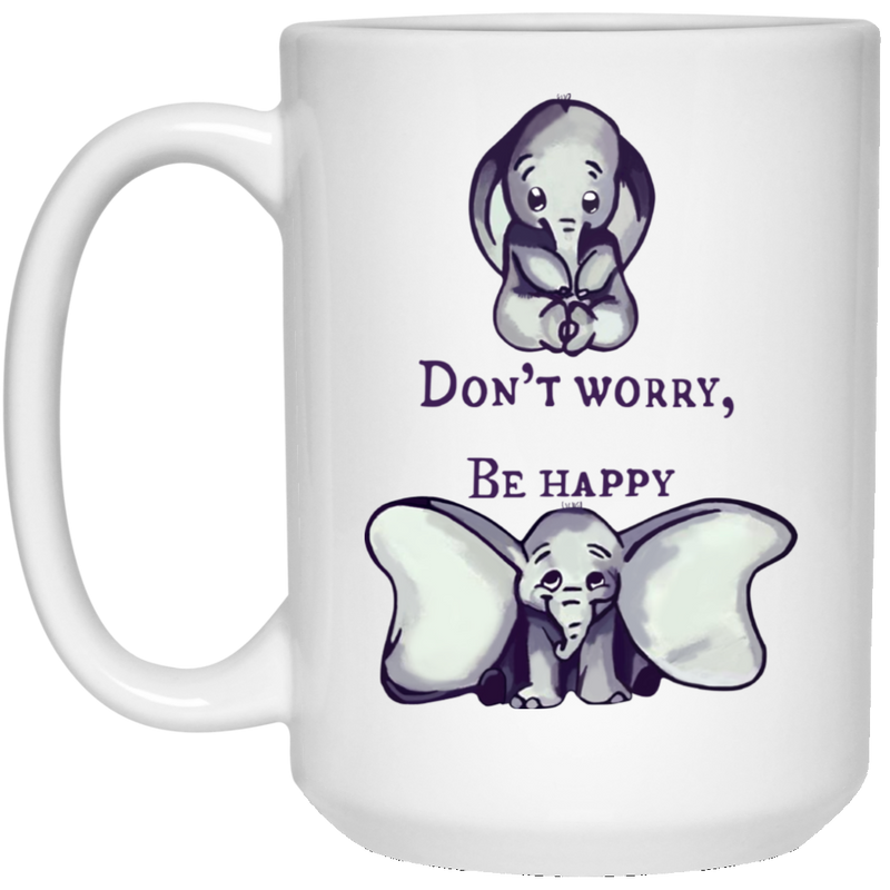 Elephant Coffee Mug Don't Worry Be Happy Elephant 11oz - 15oz White Mug CustomCat