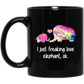 Elephant Coffee Mug I Just Freaking Love Elephant Ok Elephant And Baby In Love Cute Colorful 11oz - 15oz Black Mug CustomCat