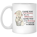 Elephant Coffee Mug I Love You In The Morning In The Afternoon I Love You Underneath The Moon 11oz - 15oz White Mug CustomCat