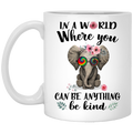 Elephant Coffee Mug In A World Where You Can be Anything Be Kind Hippie Elephant 11oz - 15oz White Mug CustomCat