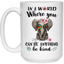 Elephant Coffee Mug In A World Where You Can be Anything Be Kind Hippie Elephant 11oz - 15oz White Mug CustomCat